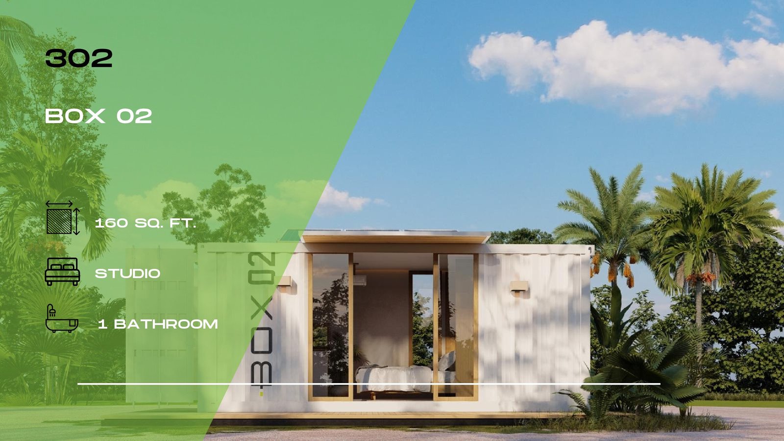 302 – Box 02, 1 Bed 1 Bath, 1 x 20 ft, 160 sq ft (Container Home)