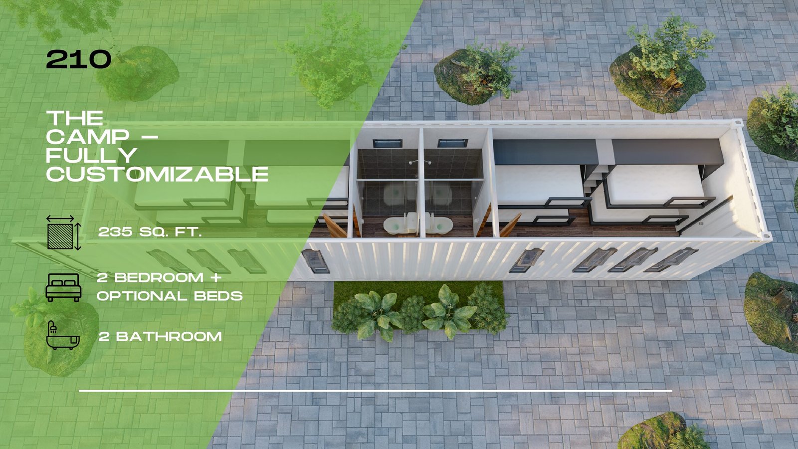 210 – The Camp, 2 Baths, 4 or 6 Beds, 320 sq ft (Container Camp)